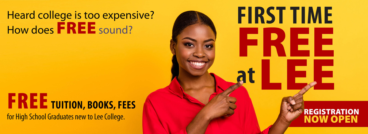 Heard college is too expensive? How does free sound? Free tuition, books, and fees for high school graduates new to Lee College. Registration now open.