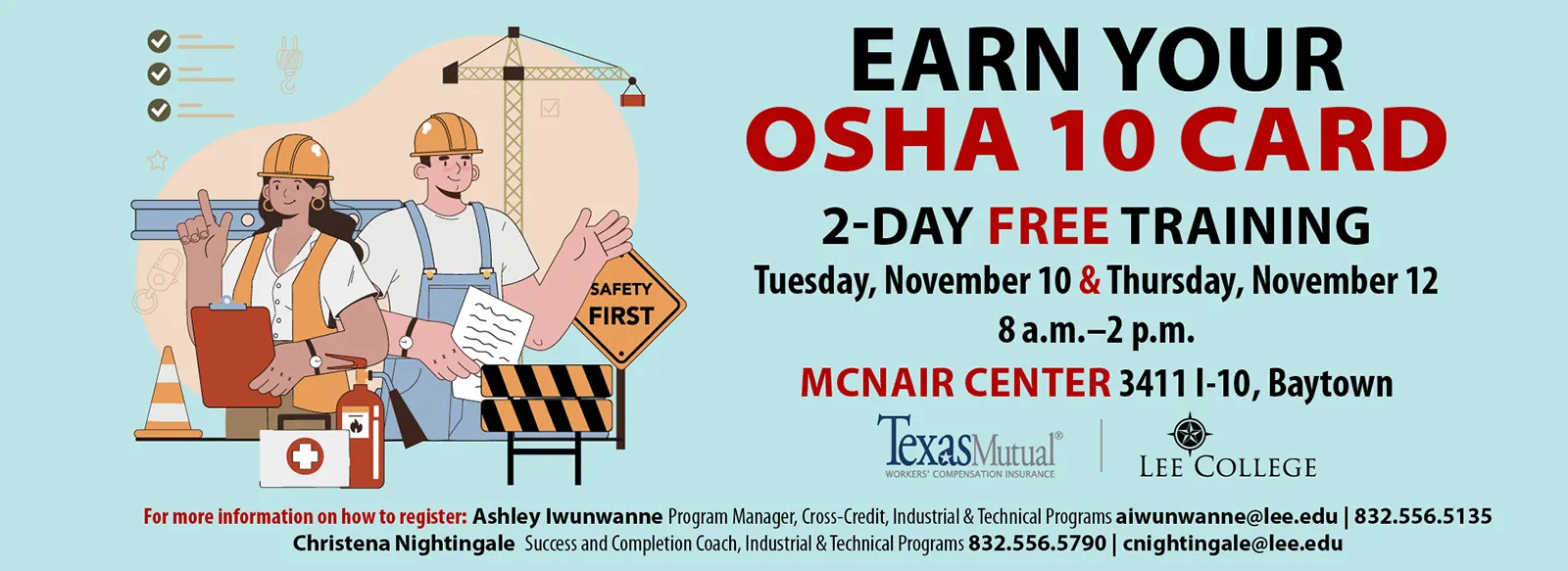 Earn your OSHA 10 Card. 2-day free training, Nov. 10 and 12, 8 a.m.-2 p.m. McNair Center, 3411 I-10, Baytown.